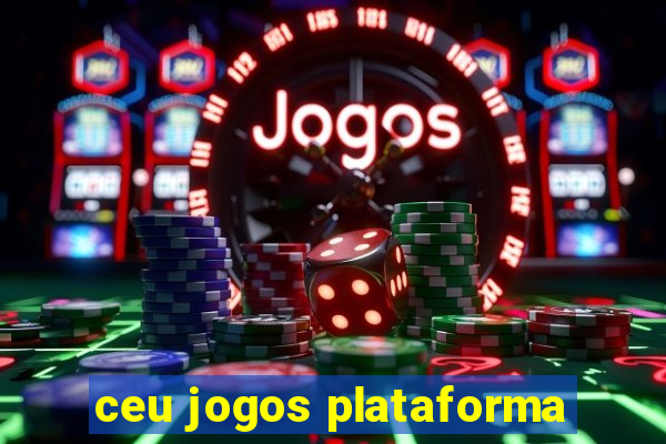 ceu jogos plataforma